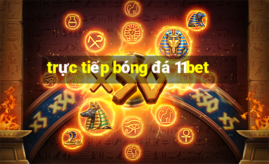 trực tiếp bóng đá 11bet