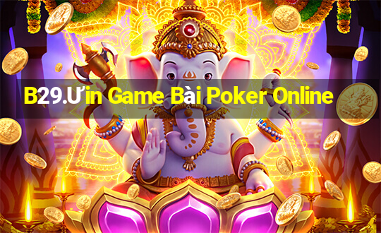 B29.Ưin Game Bài Poker Online