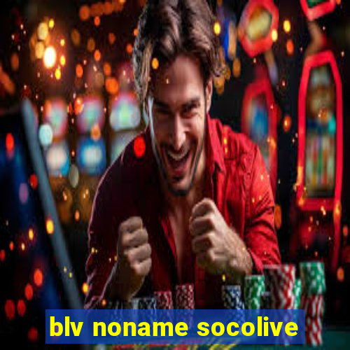 blv noname socolive