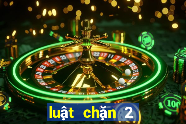 luật chặn 2 tiến lên miền bắc