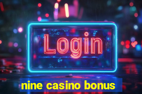 nine casino bonus