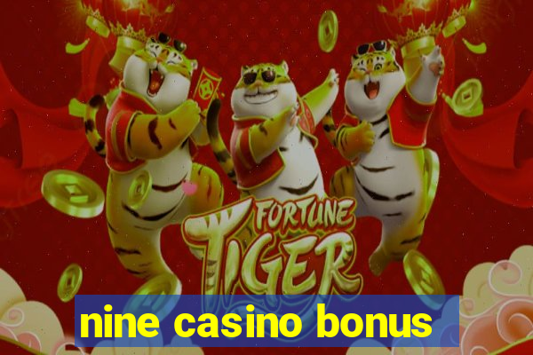 nine casino bonus