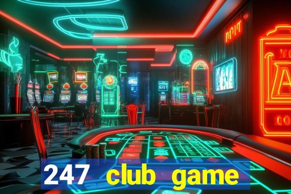 247 club game đánh bài đổi thưởng 2019