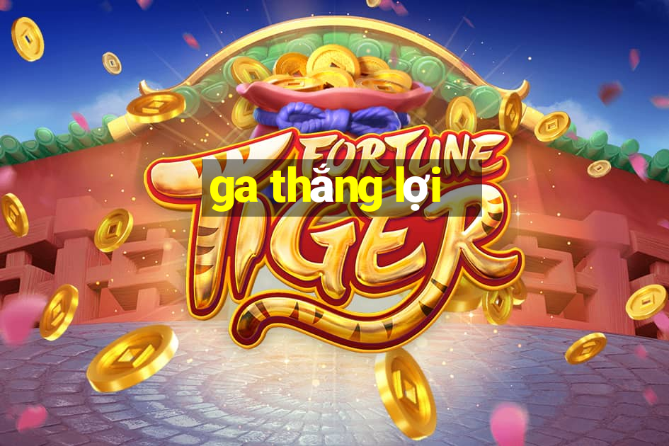 ga thắng lợi