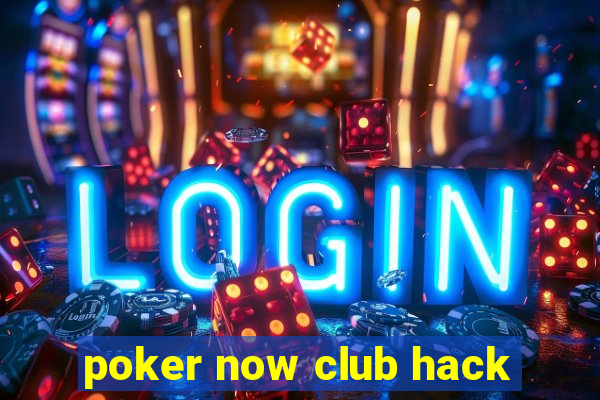 poker now club hack