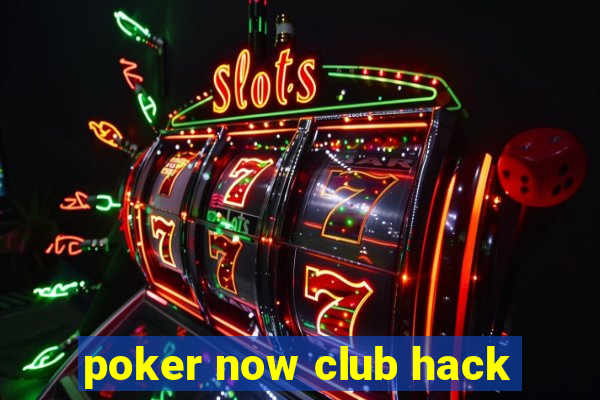 poker now club hack