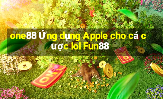 one88 Ứng dụng Apple cho cá cược lol Fun88