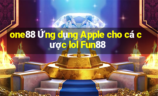 one88 Ứng dụng Apple cho cá cược lol Fun88