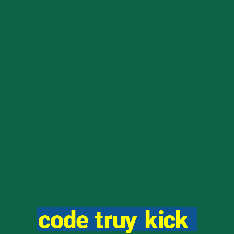 code truy kick