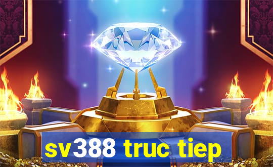 sv388 truc tiep