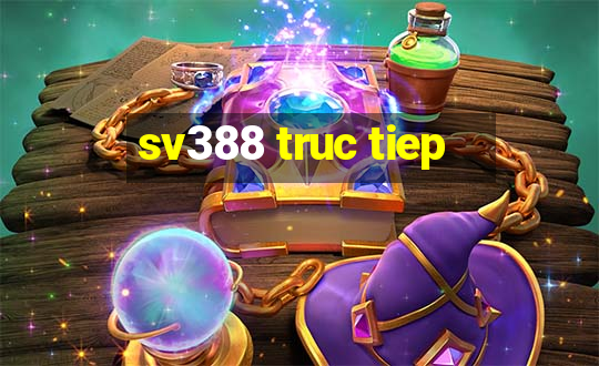 sv388 truc tiep