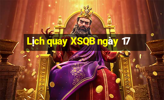 Lịch quay XSQB ngày 17