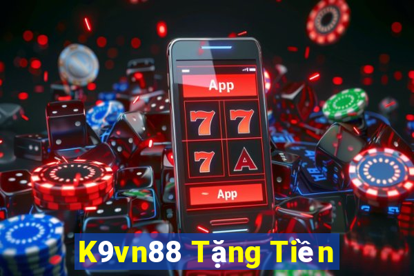 K9vn88 Tặng Tiền