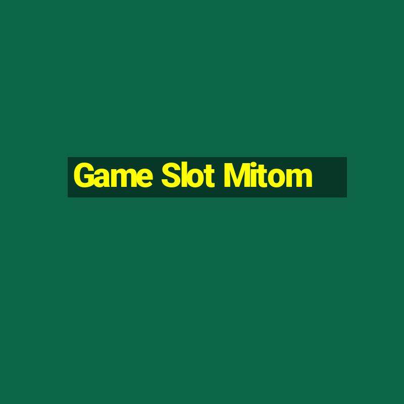 Game Slot Mitom