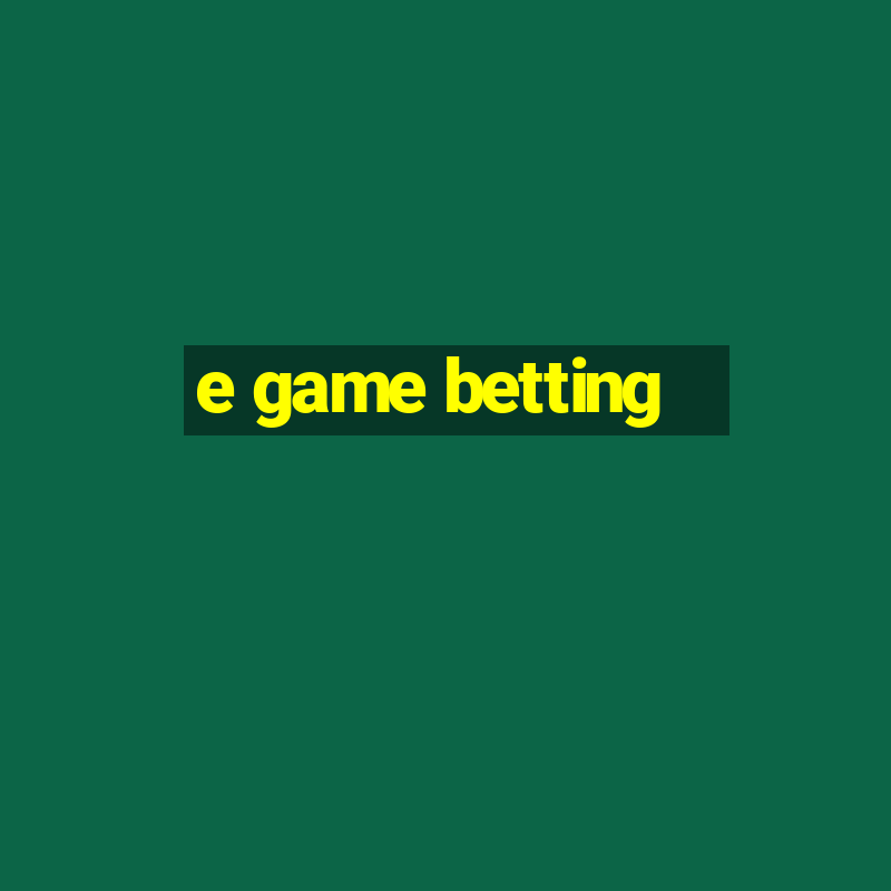 e game betting