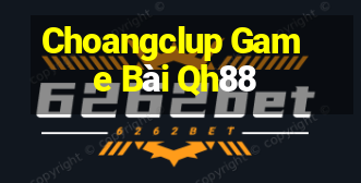 Choangclup Game Bài Qh88