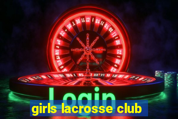 girls lacrosse club