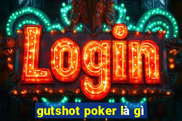 gutshot poker là gì