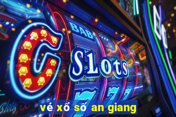 vé xổ số an giang