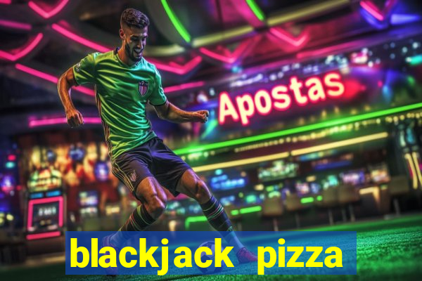 blackjack pizza greeley menu