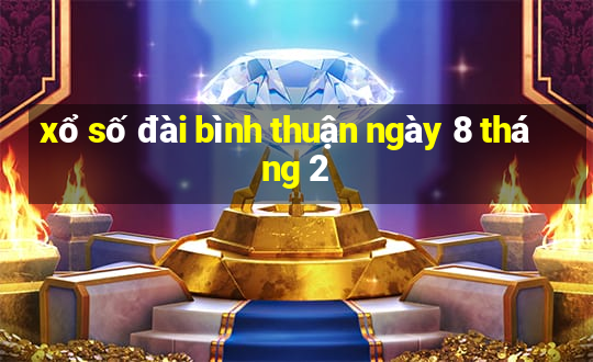 xổ số đài bình thuận ngày 8 tháng 2