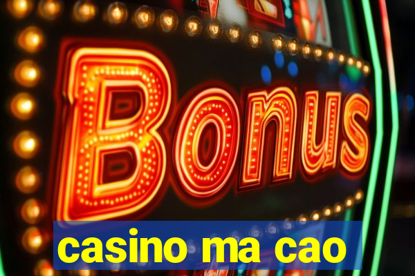 casino ma cao