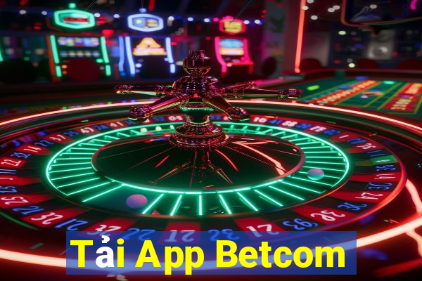 Tải App Betcom