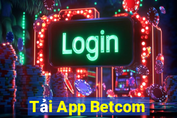 Tải App Betcom