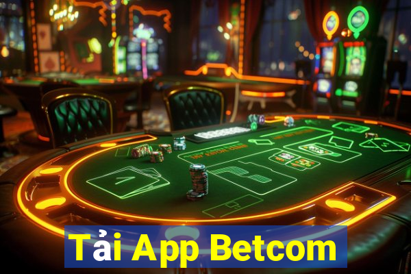 Tải App Betcom