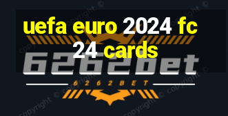 uefa euro 2024 fc 24 cards