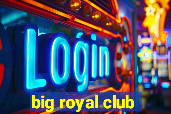 big royal club