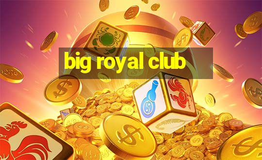 big royal club