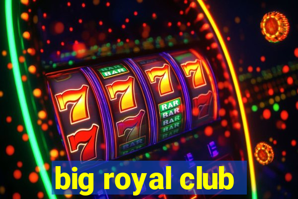 big royal club