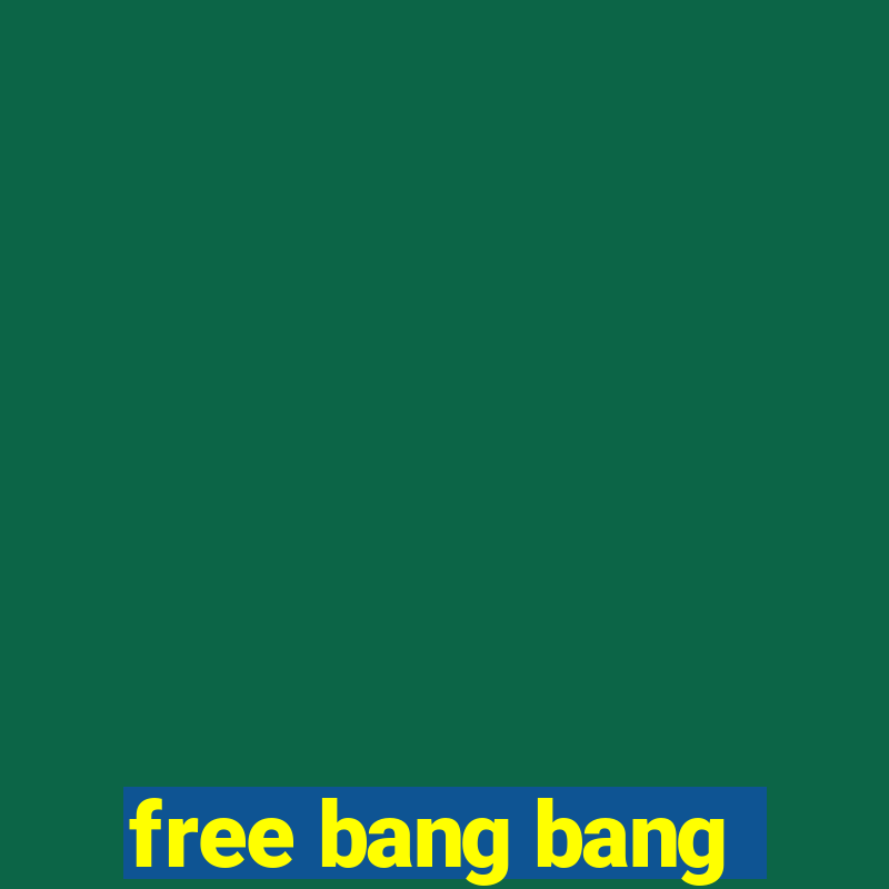 free bang bang