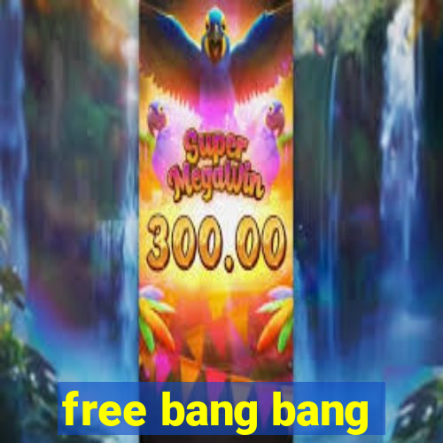 free bang bang