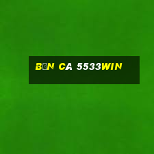 Bắn Cá 5533win