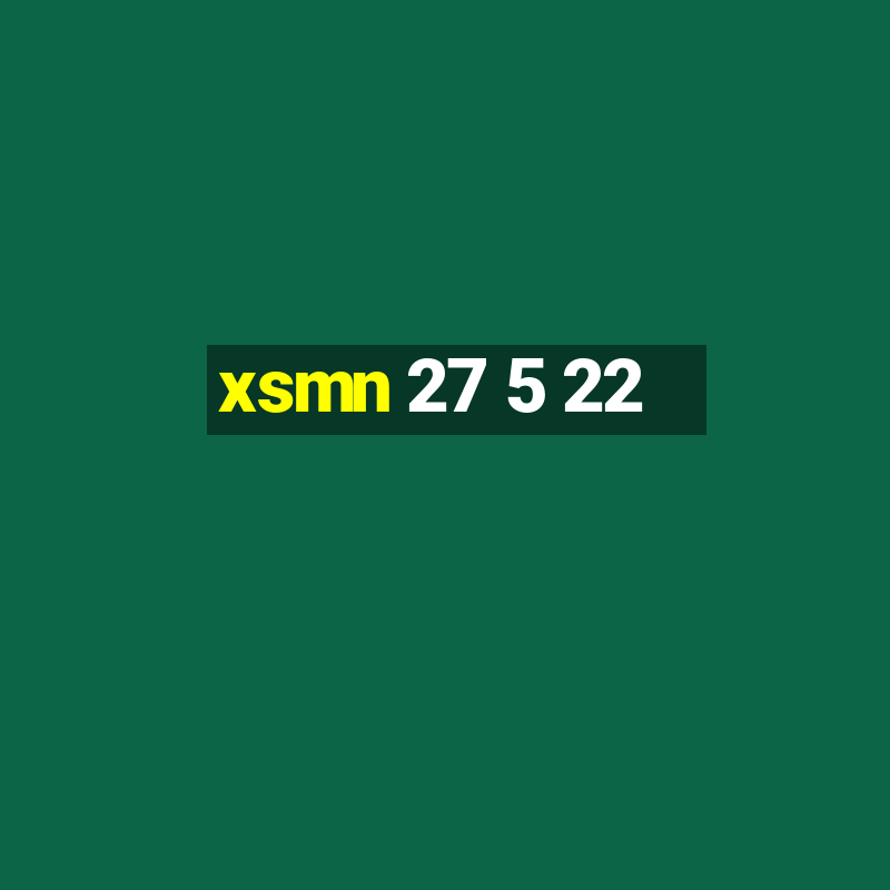 xsmn 27 5 22