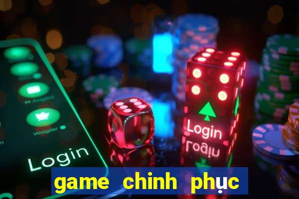 game chinh phục ai tinh