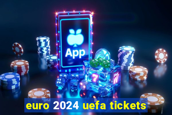 euro 2024 uefa tickets