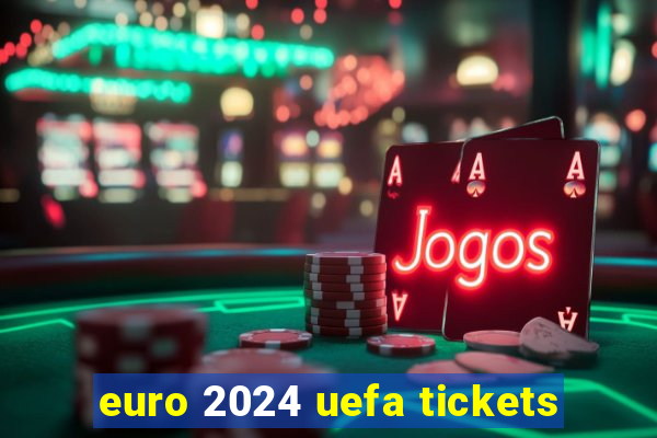 euro 2024 uefa tickets