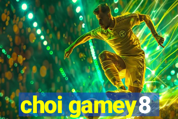 choi gamey8