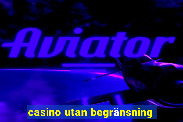 casino utan begränsning