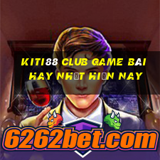 Kiti88 Club Game Bài Hay Nhất Hiện Nay