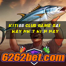 Kiti88 Club Game Bài Hay Nhất Hiện Nay