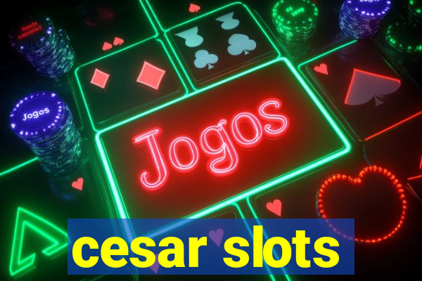 cesar slots