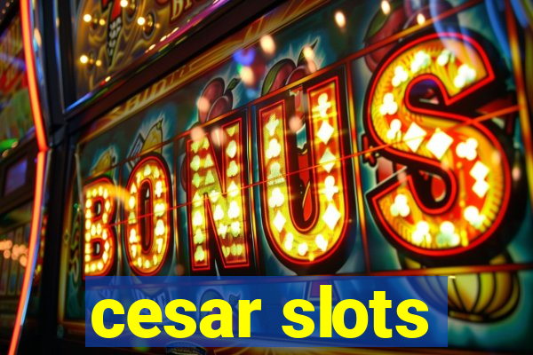 cesar slots