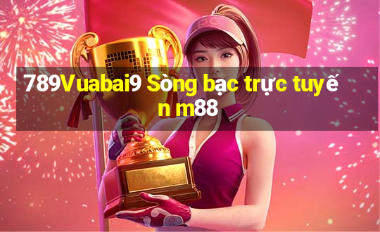 789Vuabai9 Sòng bạc trực tuyến m88