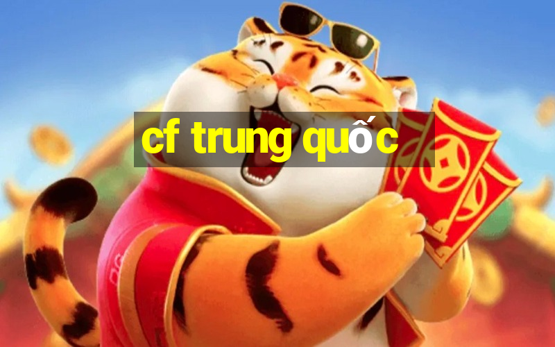 cf trung quốc