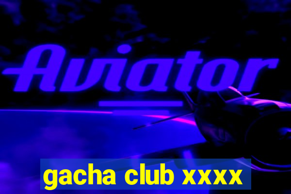 gacha club xxxx