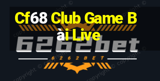 Cf68 Club Game Bài Live